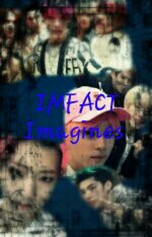 IMFACT Imagines by KjbGirly_