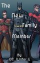 The New Family Member (Bat family Fanfiction) by DC_Writer_E