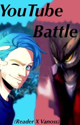 (VanossxReader) YouTube Battle °Complete° cover