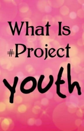 What Is #ProjectYouth? by ProjectYouth