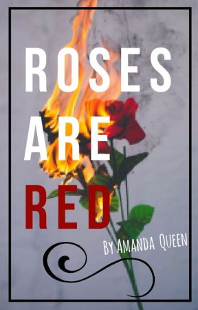 Roses Are Red by AmandaQueen015