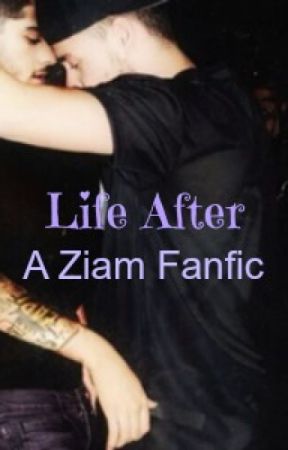 Life After [A Ziam Fanfic]  by Zaynlover4ever1