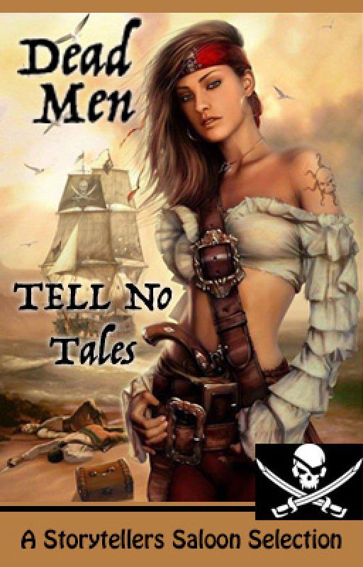 Dead Men TELL NO Tales by storytellers-saloon