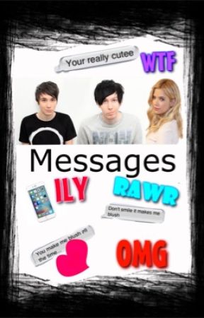 Messages (Danisnotonfire and Amazingphil fan fic) by Ella_Needs_Help