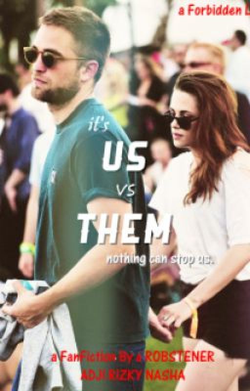 It's Us Versus Them (Robsten Fan Fiction) [ON HOLD] by adjirizkysasha