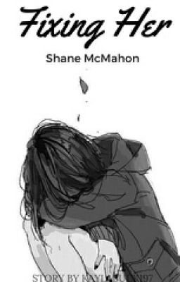 fixing her  (shane McMahon love story) cover