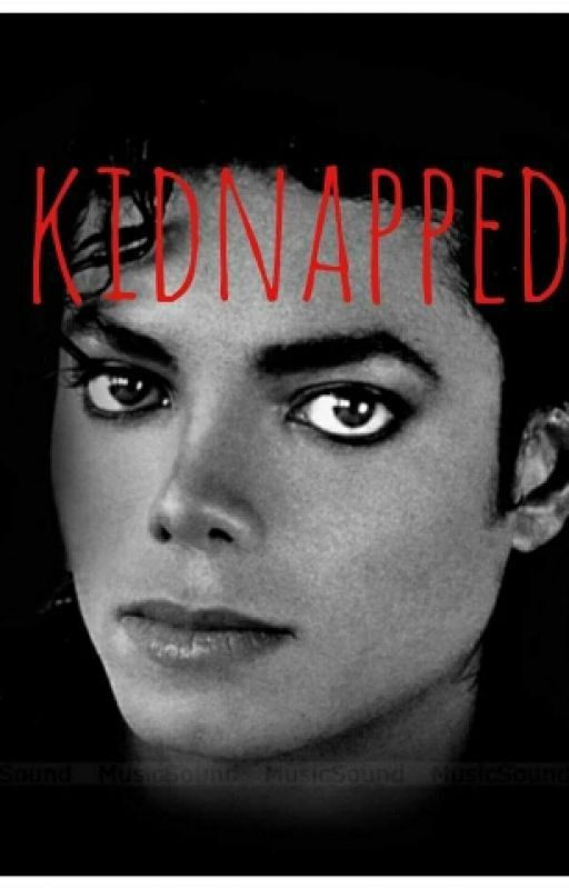 Kidnapped by michaeljacksonfan108