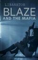 Blaze and the Mafia -Wattys 2016- by libanator