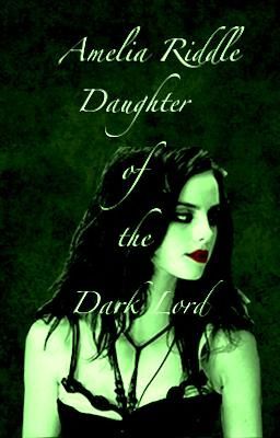 Amy Riddle - Daughter of the Dark Lord (A Voldemort's Daughter Story) cover