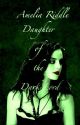 Amy Riddle - Daughter of the Dark Lord (A Voldemort's Daughter Story) by voldemort-flakes