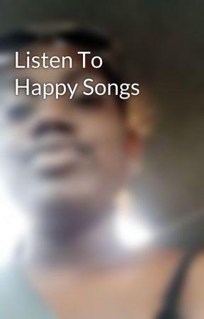 Listen To Happy Songs by sasha_94