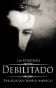 DEBILITADO - Livro 1 [COMPLETO] - Trilogia dos irmãos Amâncio by LiaCordeiro