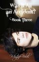 Was it All an Accident? (A Harry Styles Fan Fiction, Book Three) by WhytnieFields