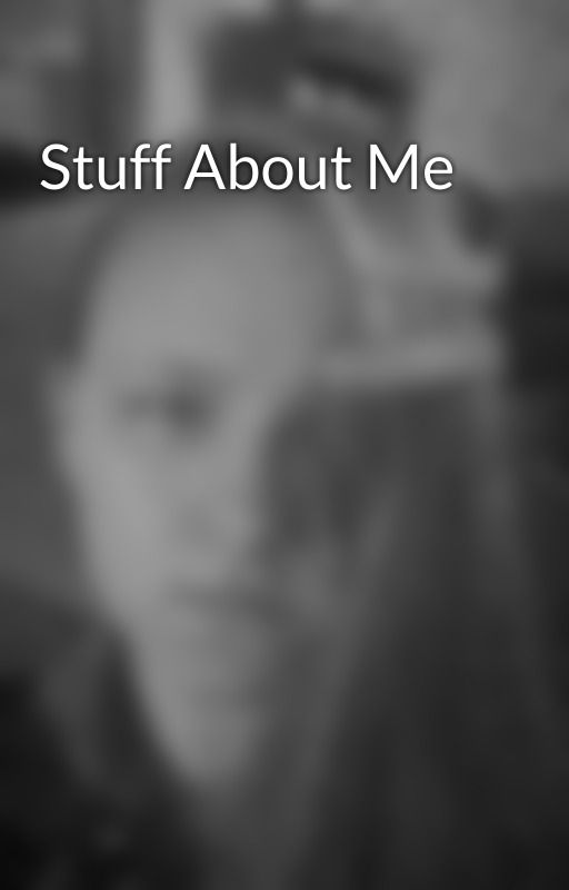 Stuff About Me by Devils_Daughter16