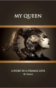 My Queen(Complete) by ZAaali