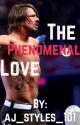 The Phenomenal Love (An Aj Styles Fan Fiction) *complete* by aj_styles_101