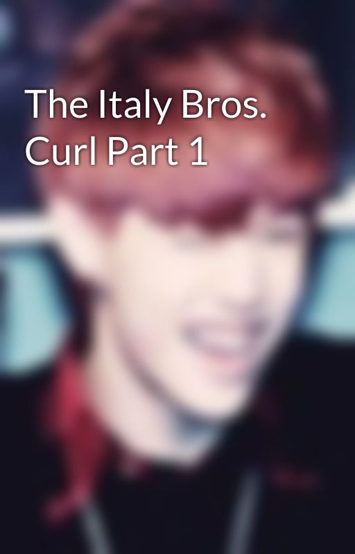 The Italy Bros. Curl Part 1 by niachunsa