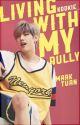 Living with my bully (Mark Tuan)||GOT7|| by Ko0kie_