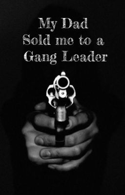 My Dad Sold Me to a Gang Leader. ( Editing )  cover