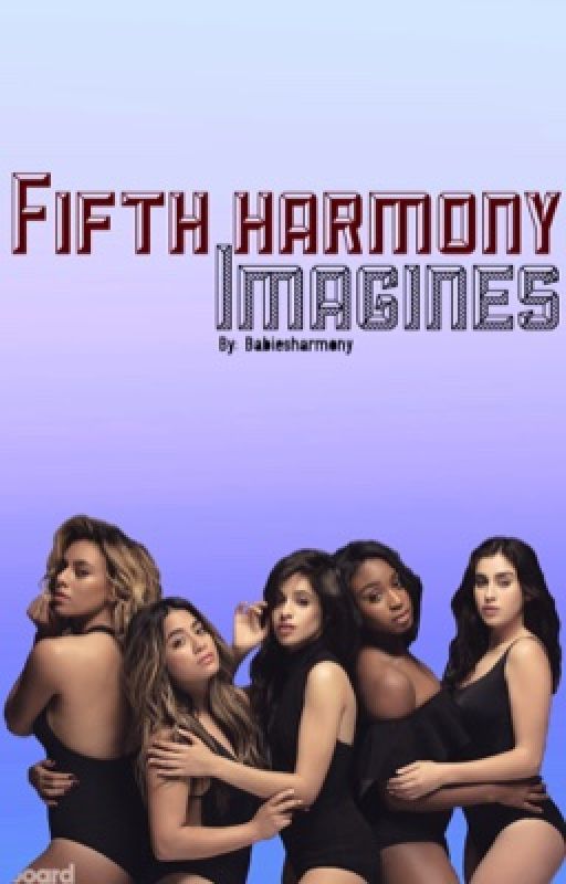 Fifth harmony imagines by babiesharmony