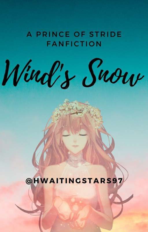 Wind's Snow || Prince Of Stride [VERY Slow Updates] by HwaitingStars97