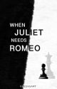 WHEN JULIET NEEDS ROMEO by freeasart