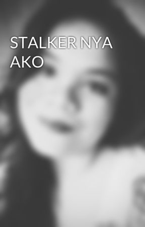 STALKER NYA AKO by JayanneNorene