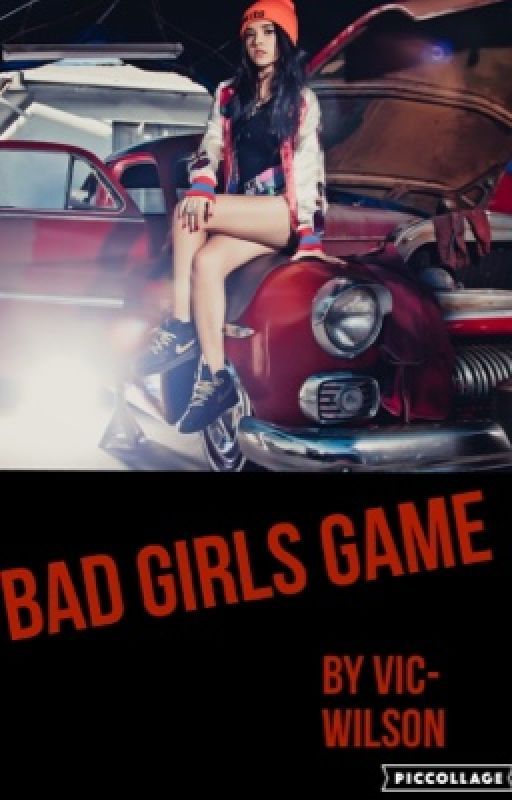 Bad Girls Game by QueenBitch20