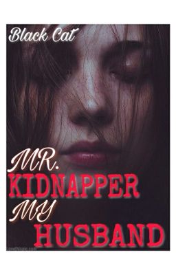 Mr.Kidnapper, My Husband [Completed] cover