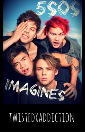 5sos Imagines by twistedxaddiction