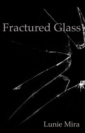 Fractured Glass  by miraauthor