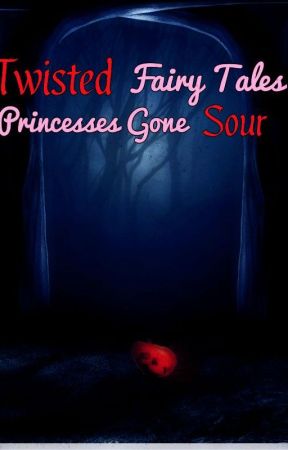 Twisted Fairy Tales - Princesses Gone Sour by Xx_Vampire_Queen_xX