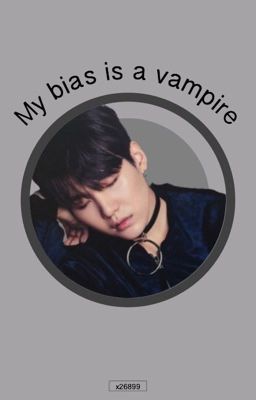 My bias is a vampire cover