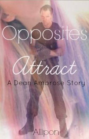 Opposites Attract (A Dean Ambrose story!) by switchblade_