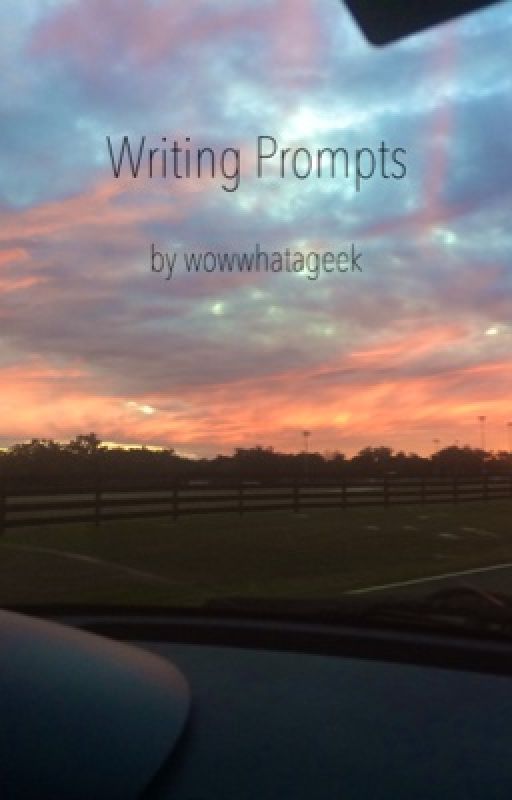 Writing Prompts by wowwhatageek