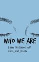 Who We Are [Larry Stylinson] by vans_and_boots