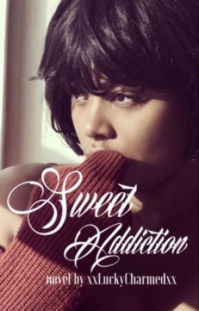 Sweet Addiction (Interracial) || Book 1 by xxLuckyCharmedxx