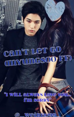 Can't Let Go (Myungsoo/L Fanfic) cover