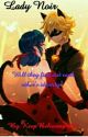 Lady Noir (Ladybug x Chat Noir) - Book One by KeepBelieving4774