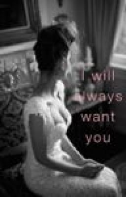 I Will Always Want You (Harry Styles Fanfic) cover