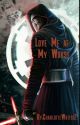 Love Me At My Worst (Kylo Ren X Reader) by AlexWrites2