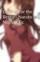 Leaving For the Better - Naruto Neglect Fic by LuvKitties1414