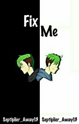 Fix Me (Septiplier) || The Boy Trap Book 2 cover