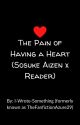 The Pain of having a heart (Sosuke Aizen x reader) [Wattys 2016] by I-Wrote-Something