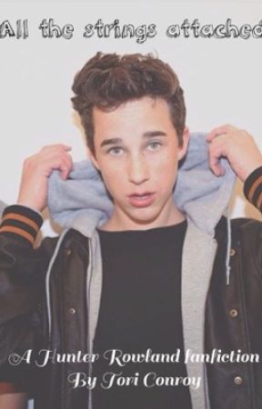 All the strings attached| Hunter Rowland fanfic by sartoriusmendes