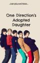 One Direction's Adopted Daughter by _LarrysLoveChildx_