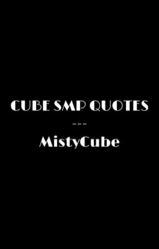 Cube SMP Quotes by MistyCube