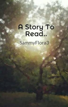 A Story To Read.. by SammyFlora3