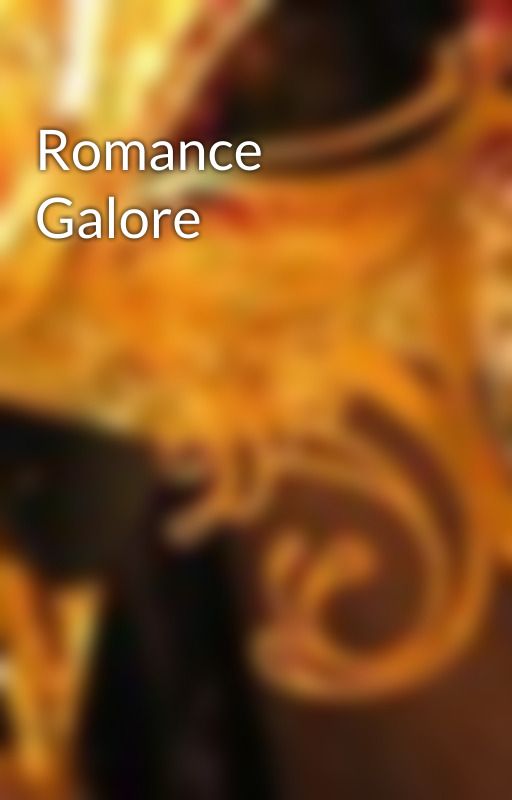 Romance Galore by G_R_A_C_E