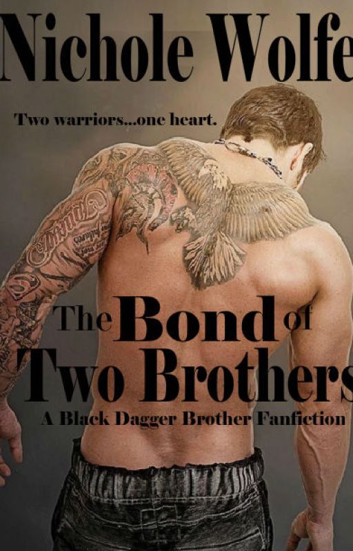 The Bond of Two Brothers [BDB Fanfic] #fanficfriday #bigchange by NicholeWolfe